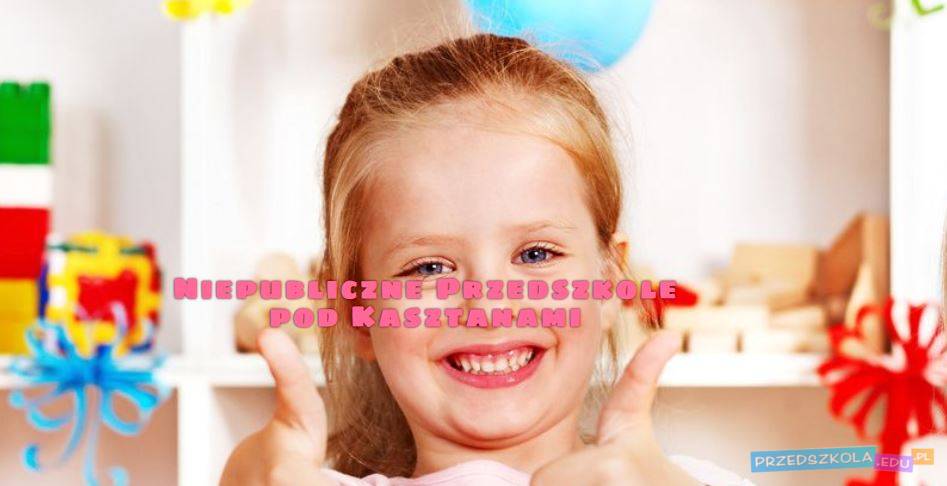 Przedszkole Pod Kasztanami