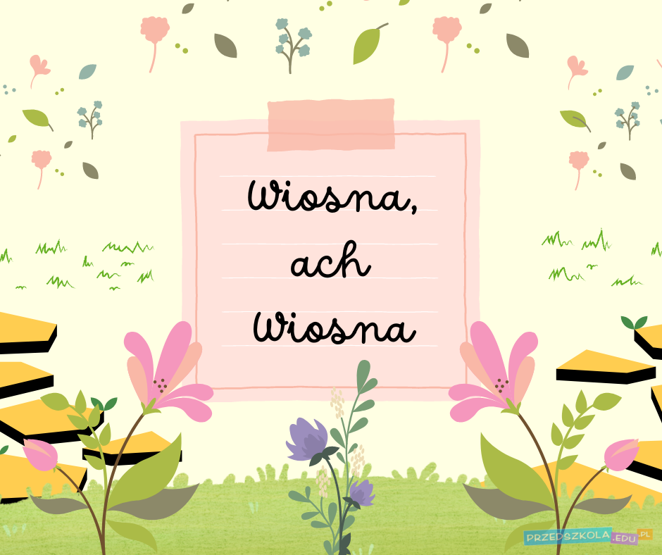 Scenariusz zajęć Wiosna ach wiosna
