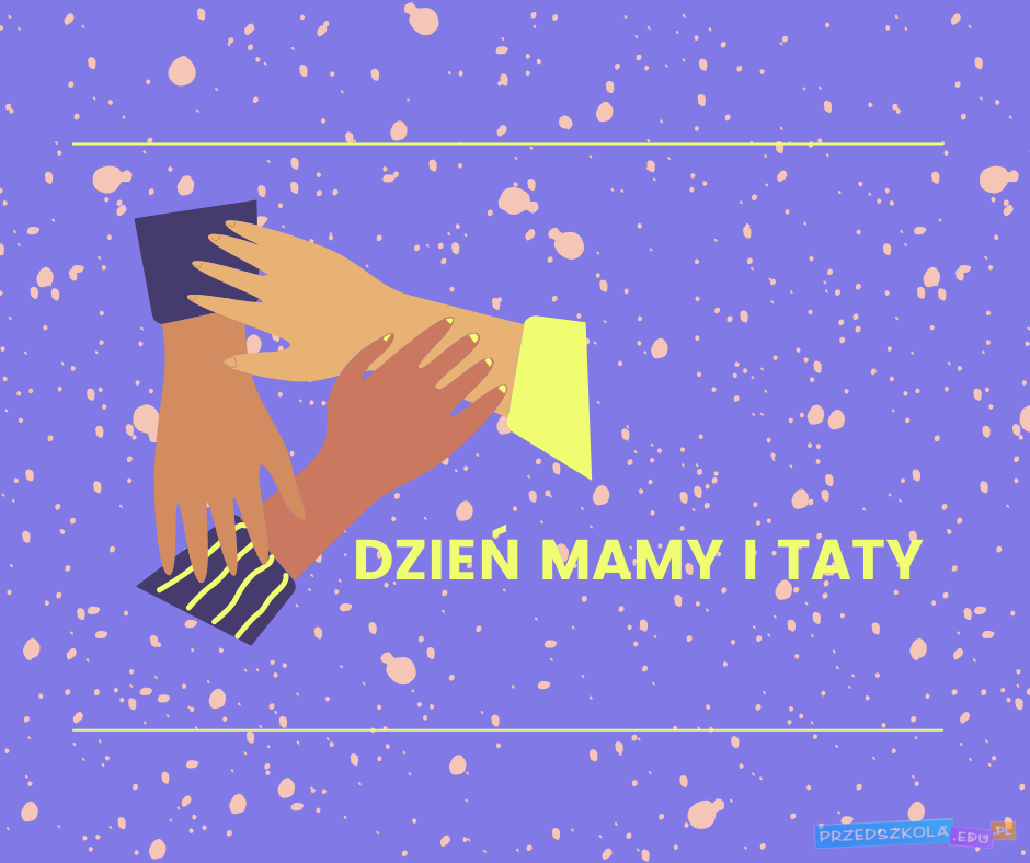 Dzień Mamy i Taty - scenariusz zajęć dla przedszkolaków