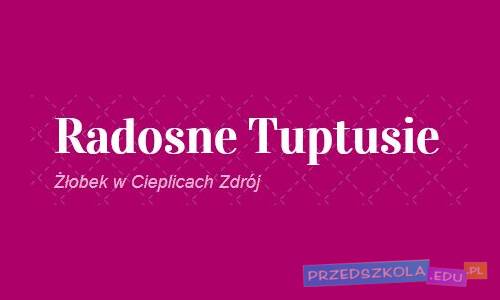 Żłobek Radosne Tuptusie