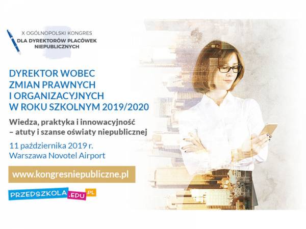 Warszawa: X Ogólnopolski Kongres dla Dyrektorów Placówek Niepublicznych