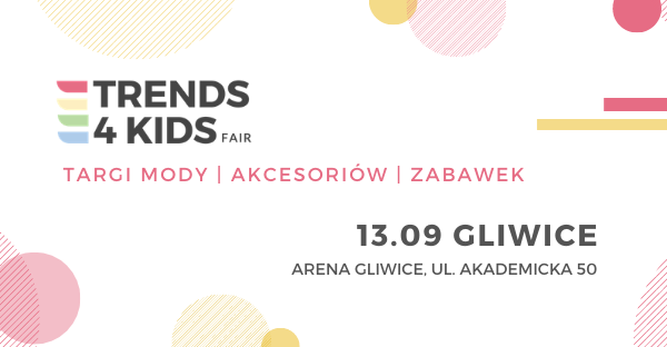 Targi Trends 4 Kids po raz czwarty w Gliwicach!