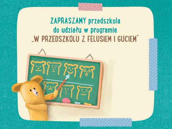 Program W przedszkolu z Felusiem i Guciem