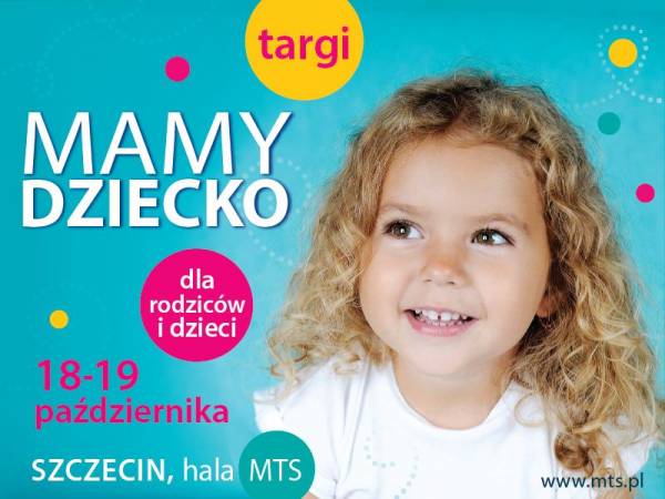 Szczecińskie Targi Mamy Dziecko - dla przyszłych i młodych rodziców