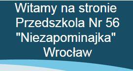 Przedszkole nr 56 Niezapominajka