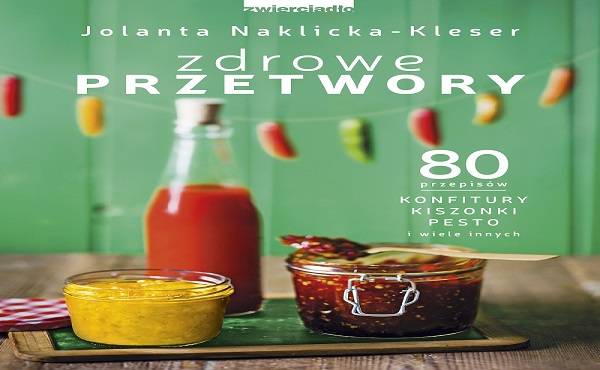 Lato zamknięte w słoiku - zdrowe przetwory bez cukru dla dzieci