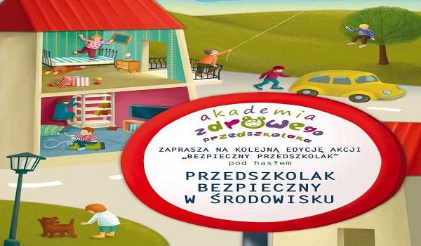 Akademia Zdrowego Przedszkolaka: "Przedszkolak bezpieczny w środowisku"